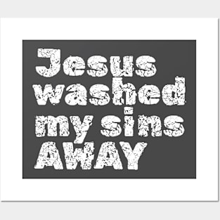 Jesus washed my sins away, Distress look design for dark colors Posters and Art